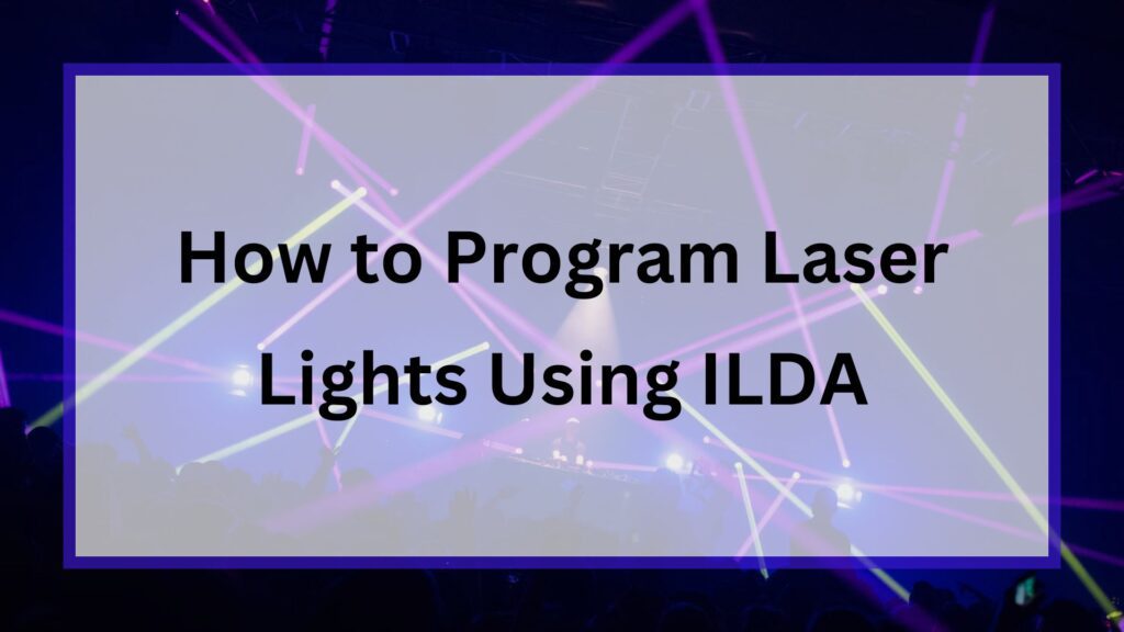 How to Program Laser Lights Using ILDA